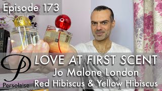 Jo Malone London Yellow Hibiscus & Red Hibiscus review on Persolaise Love At First Scent ep 173