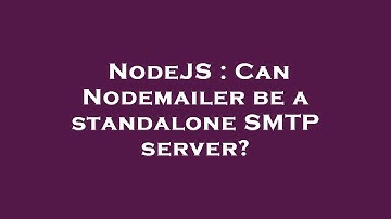 NodeJS : Can Nodemailer be a standalone SMTP server?