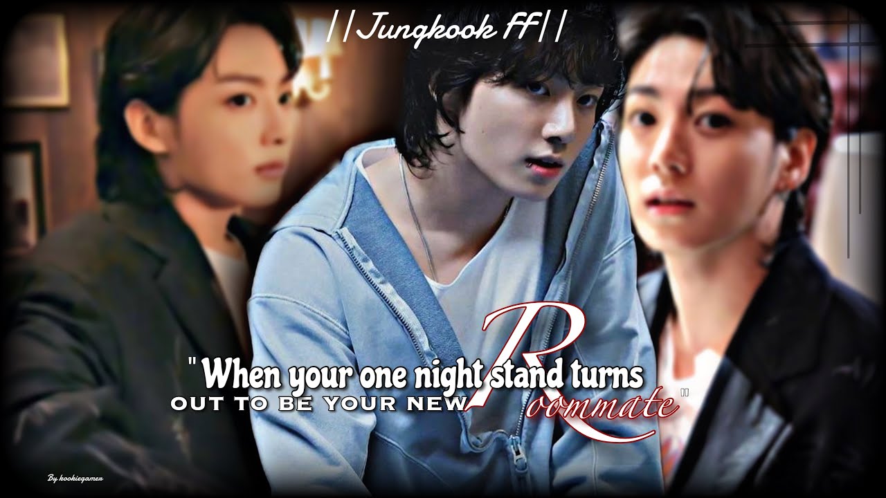 When your one night stand turns out to be your new roommate|| [jungkook one shot] || btsff