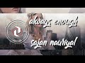 always enough - sajan nauriyal