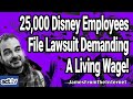 25,000 Disney Employees File Lawsuit Demanding A Living Wage!