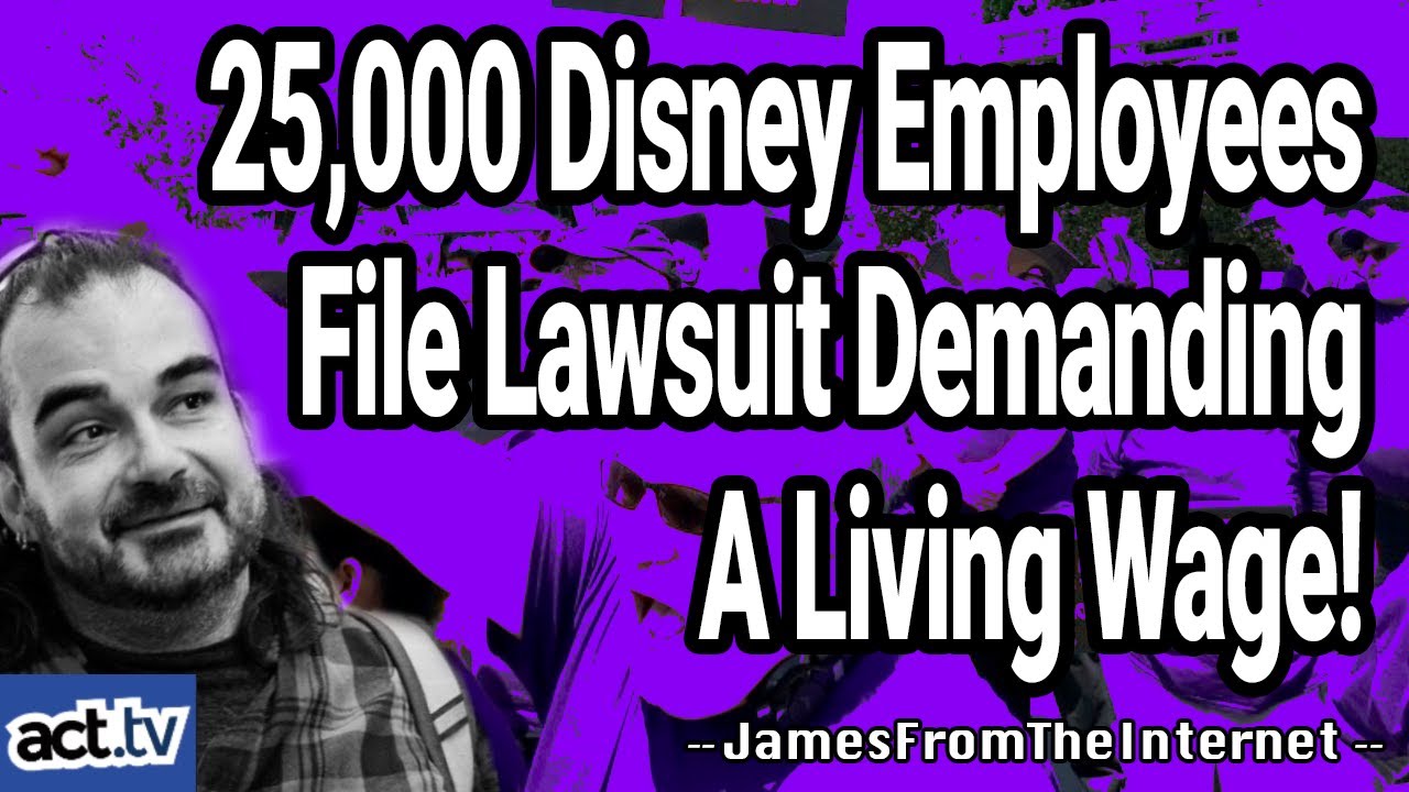 25,000 Disney Employees File Lawsuit Demanding A Living Wage! - YouTube