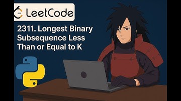 2311. Longest Binary Subsequence Less Than or Equal to K | LeetCode  Greedy + Bit Manipulation