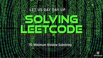力扣76最小覆盖子串题解Solving Leetcode 76. Minimum Window Substring