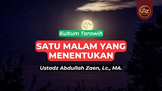 Satu Malam Yang Menentukan - Ustadz Abdullah Zaen., Lc., MA.