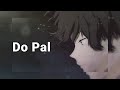 Do Pal (Slowed + Reverbed) | lofi | lofiwithtwist