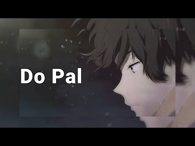 Do Pal (Slowed + Reverbed) | lofi | lofiwithtwist class=