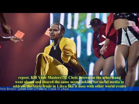 Chris Brown speaks out on slave trade In Libya