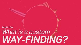 TechTalk: What is custom Way-Finding