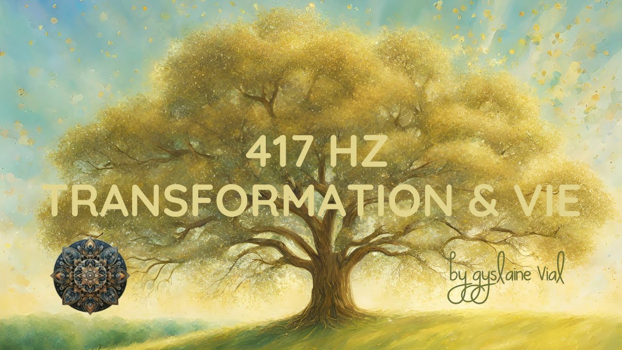 🌳 Transformation 417 Hz | | Arbre de Vie & Changement Positif