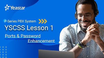 YSCSS Lesson 1: P-Series PBX System Ports &  Password Enhancement (2022)