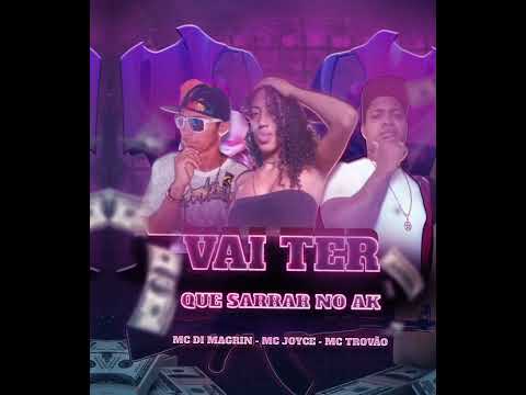 Vai ter que sarrar no ak - MC Trovão - MC Di Magrin - MC Joyce