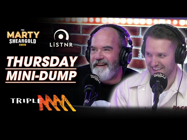 Thursday Mini-Dump | Marty Sheargold Show | Triple M