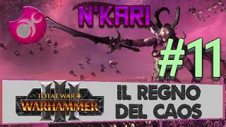 Parte 11 / N'kari - Warhammer 3 TW: Regno del Caos - Gameplay ITA