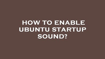 How to enable ubuntu startup sound?