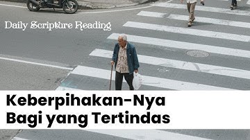 KEBERPIHAKAN-NYA BAGI YANG TERTINDAS - Daily Scripture Reading 16 Oktober 2025
