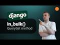 Django - in_bulk() QuerySet method explained!