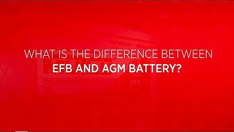 What Is the Diffrence Between EFB and AGM Battery?