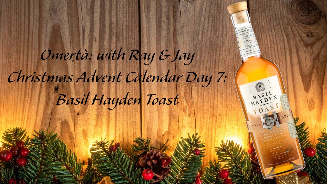 Omertà with Ray & Jay Episode 62 and Christmas Advent Calendar Day 7: Basil Hayden Toast
