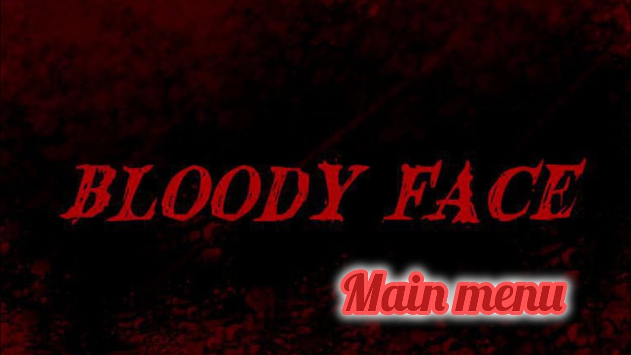 Bloody Face Main menu (beta)