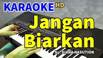 JANGAN BIARKAN - Diana Nasution | KARAOKE HD