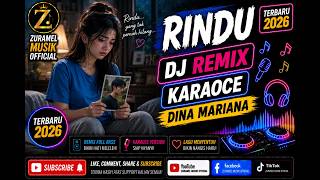 RINDU VERSI DJ REMIX KARAOKE 🎤💖 | DINA MARIANA | DJ REMIX KARAOKE NOSTALGIA | ZURAMEL MUSIK OFFICIAL