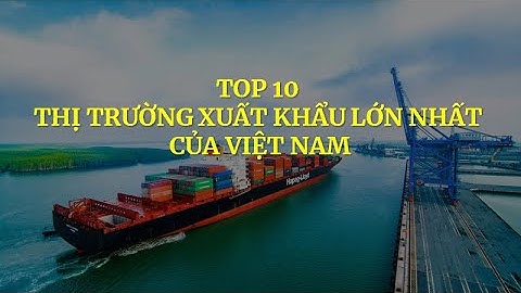 Top 10 mặt hàng xuất khẩu của việt nam năm 2024