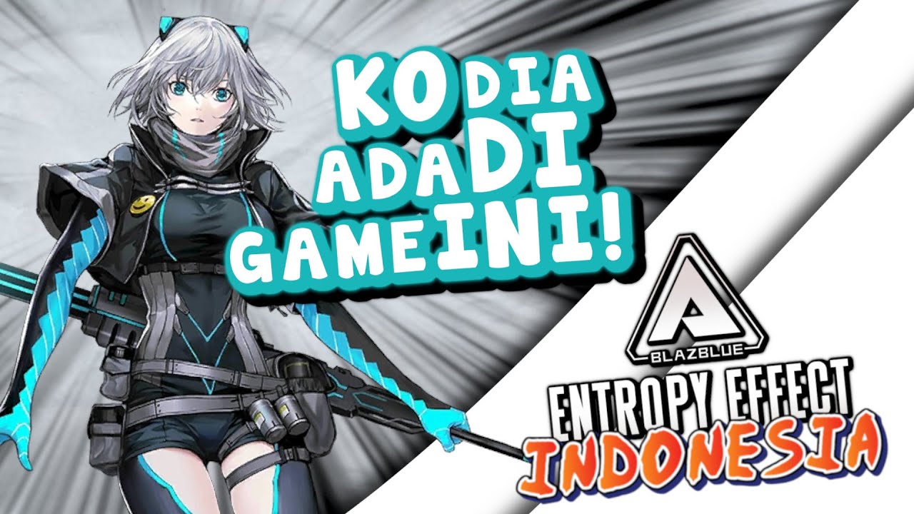 LAH, KO DIA ADA DI GAME INI! - BlazBlue Entropy Effect INDONESIA