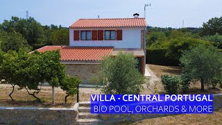 *REDUCED PRICE 270k*    VILLA IN CENTRAL PORTUGAL FOR SALE  HOMESTEAD, BIO POOL, POND, ORCHARDS