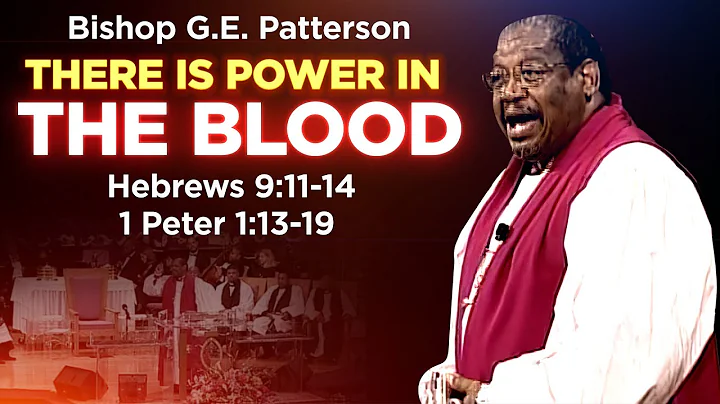 Bishop GE Patterson " There is Power In The Blood "- SERMON