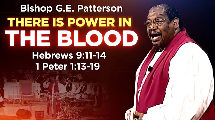 Bishop GE Patterson " There is Power In The Blood ...