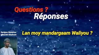 Mandargaam Waliyou - Questions/Réponses? Serigne Bassirou Mbacké Khelcom