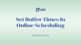 17hats Tutorial: Set Buffer Times For Online Scheduling
