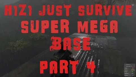 H1Z1 JUST SURVIVE SUPER MEGA BASE PART 4