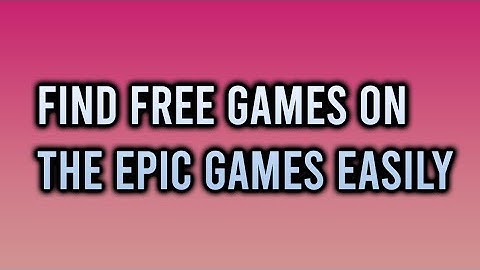 Free Games Find On Epic Games Easily happy huda tech