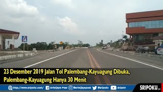 Download Lagu 23 Desember 2019 Jalan Tol Palembang Kayuagung Dibuka, Palembang Kayuagung Hanya 30 Menit MP3