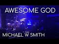 Awesome God - Michael W Smith - First Baptist Church
