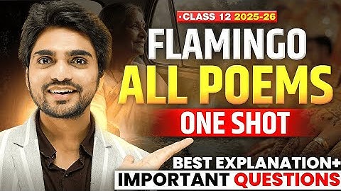 🔥 CLASS 12th FLAMINGO ALL POEMSONE SHOT REVISION | ALL POEMS/FULL SUMMARY/EXPLANATION/LONG