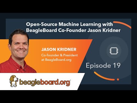 Ep. 19 | Open-Source Machine Learning with BeagleBoard Co-Founder Jason Kridner