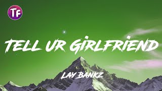 Lay Bankz - Tell Ur Girlfriend (Lyrics/Letra) Resimi