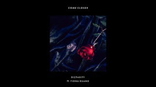 Dizparity - Come Closer Feat. Fiona Huang