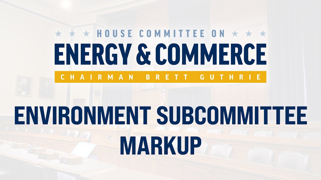 Environment Subcommittee Markup