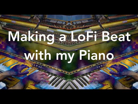 Making a LoFi beat with my acoustic Piano