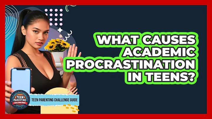What Causes Academic Procrastination In Teens? - Teen Parenting Challenge Guide