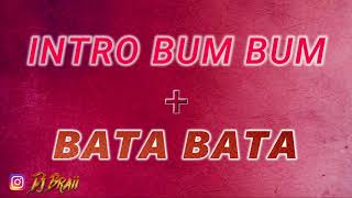 INTRO BUM BUM   BATA BATA (TiK ToK) DJ BRAII