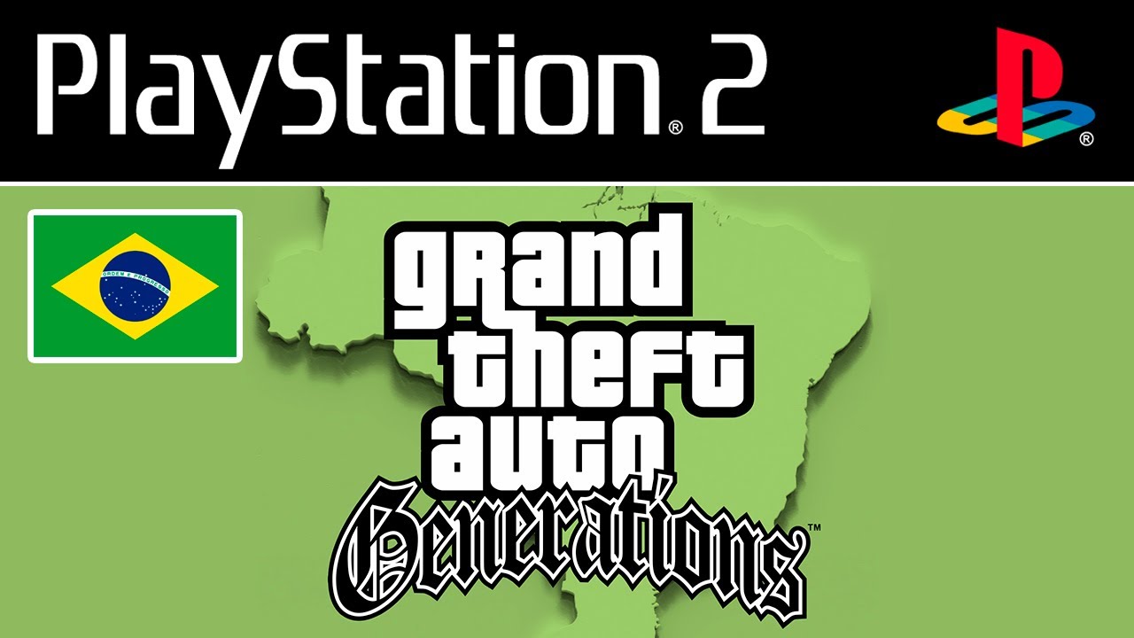 GTA - BRASIL - Generations - Repro Ps2 By XGAMELIVE