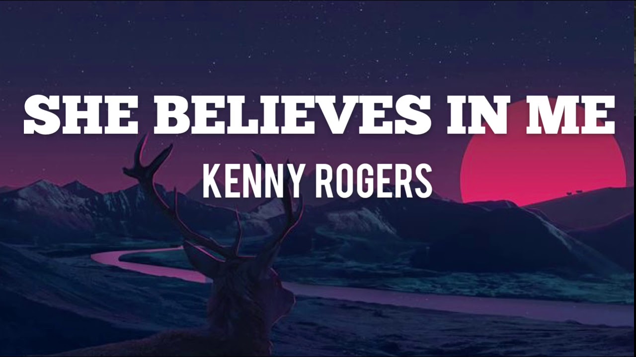 Kenny Rogers She Believes In Me Lyrics YouTube kenny-rogers-she-believes-in-me-lyrics-youtube