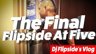 The Final Flipside At Five: Dj Flipside Vlog Ep1