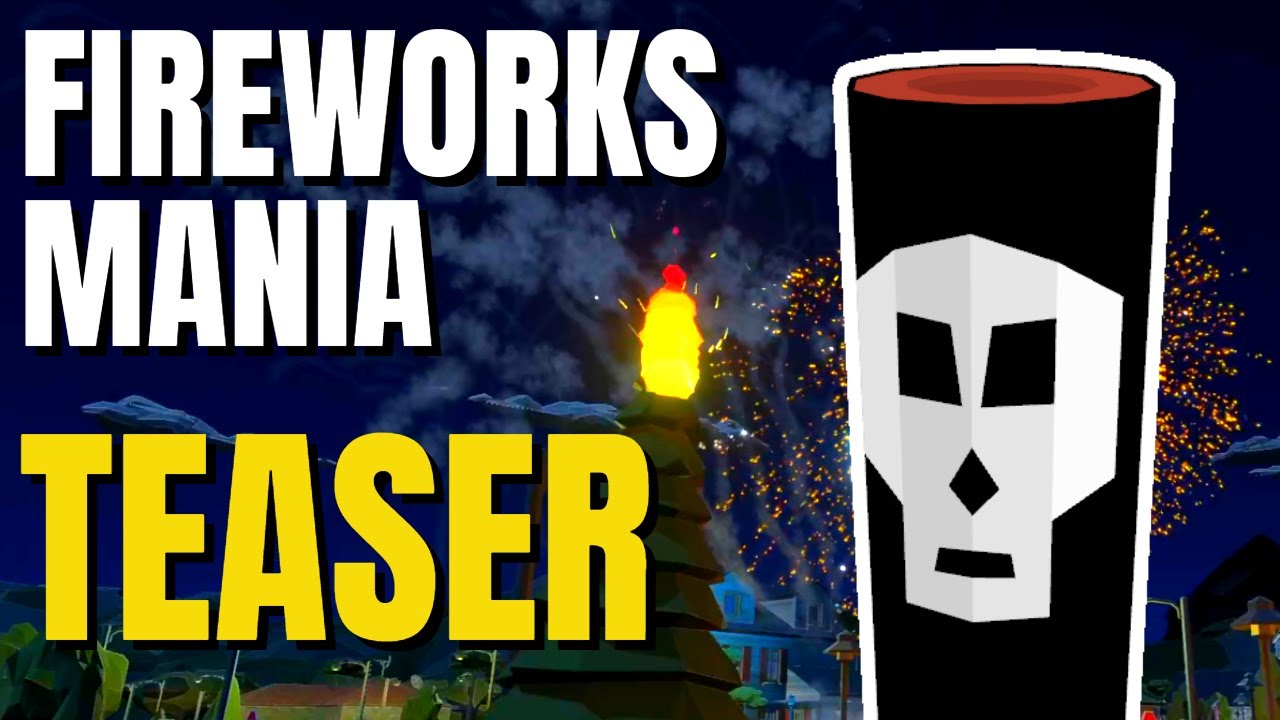 Fireworks Mania An Explosive Simulator Coming To Steam Very Soon