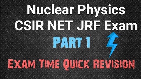 Nuclear Physics Revision For CSIR NET 2022 | Net Physics 2022 Exam